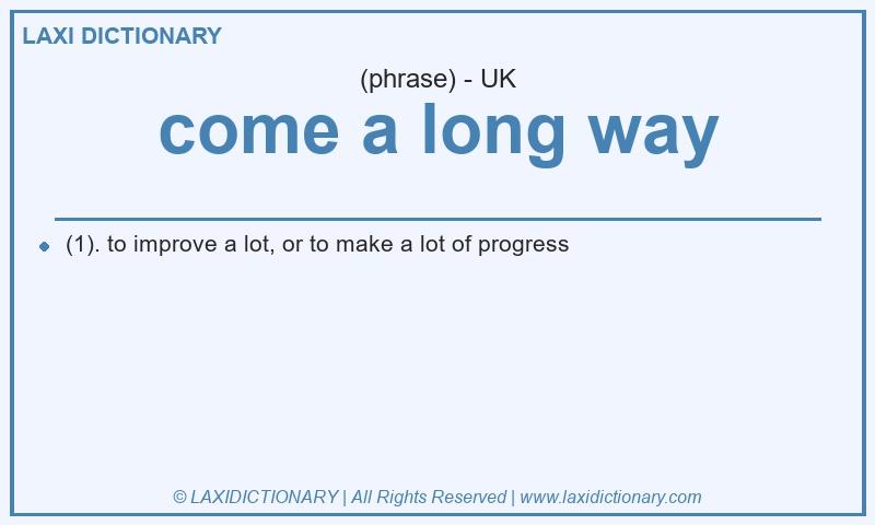Definition come a long way in British English