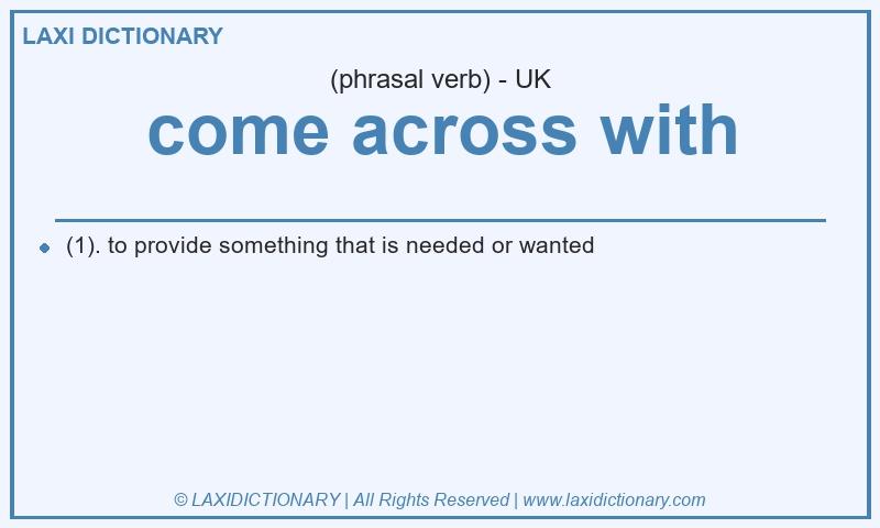 Definition come across with in British English