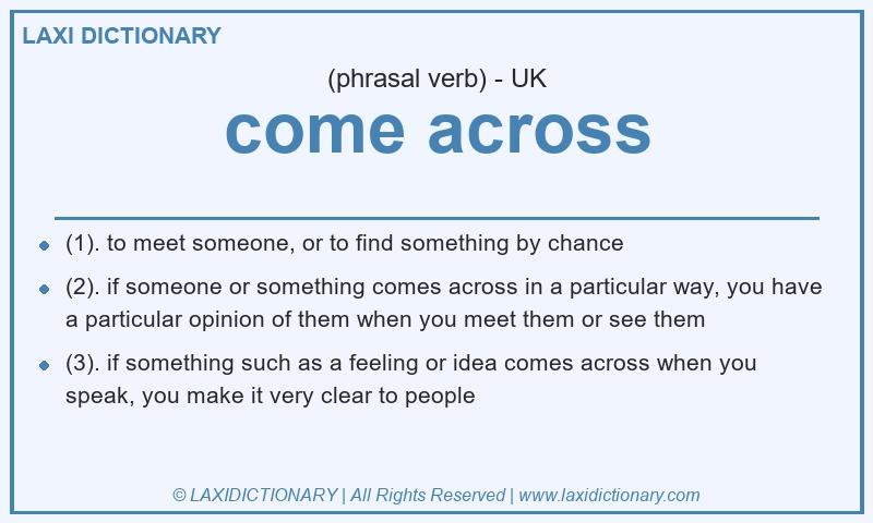 Definition come across in British English