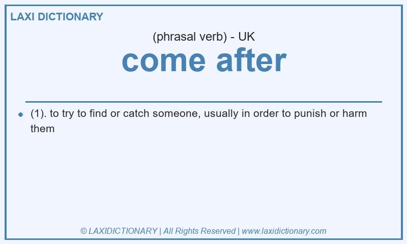 Definition come after in British English