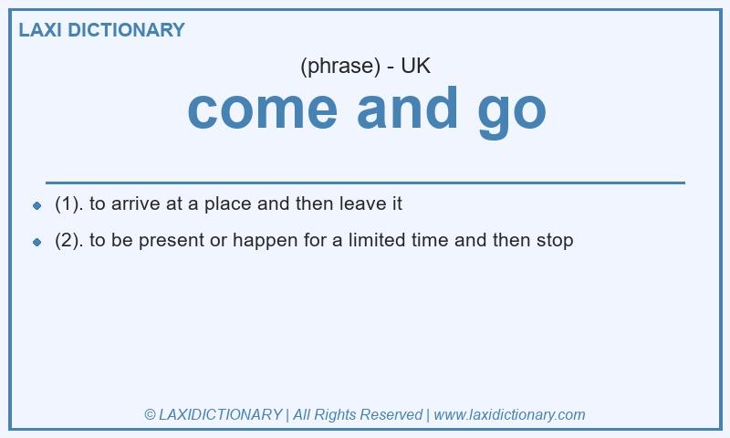 Definition come and go in British English