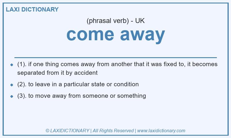 Definition come away in British English