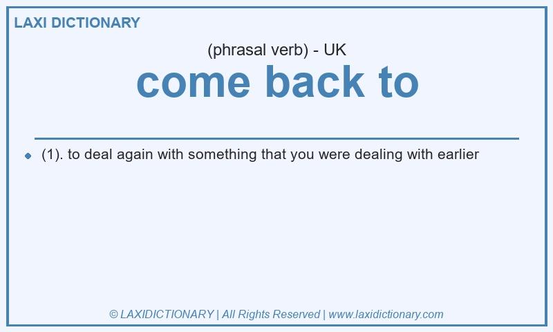 Definition come back to in British English