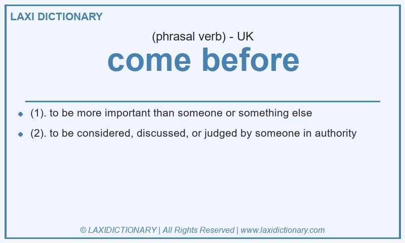 Definition come before in British English