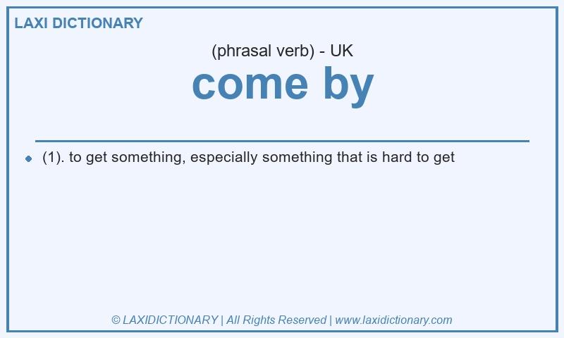 Definition come by in British English