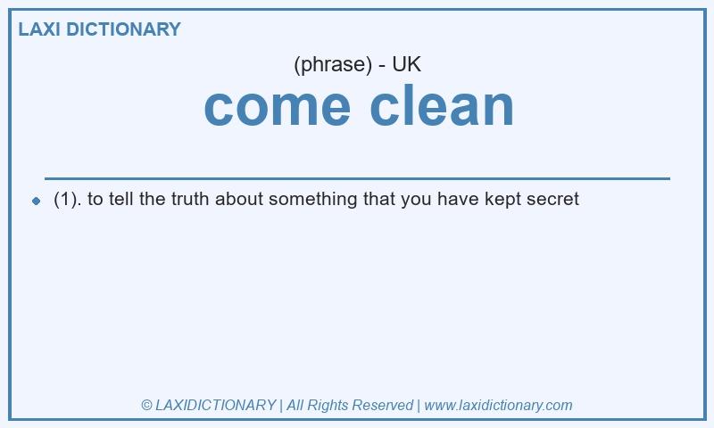 Definition come clean in British English