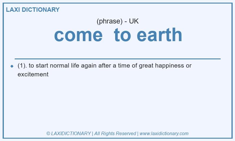 Definition come to earth in British English