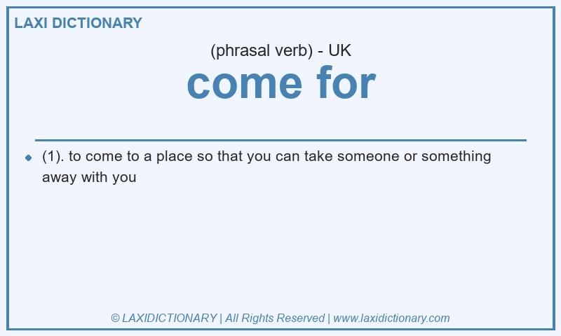Definition come for in British English