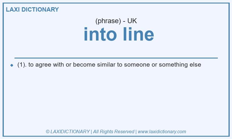 Definition  into line in British English
