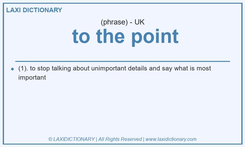 Definition  to the point in British English