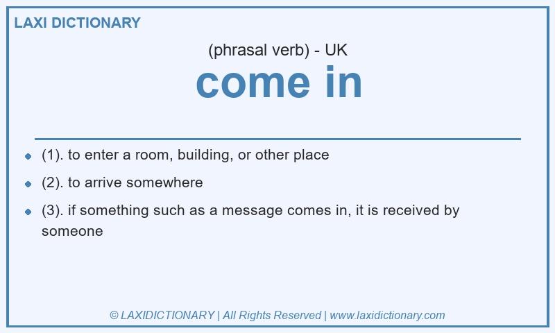 Definition come in in British English