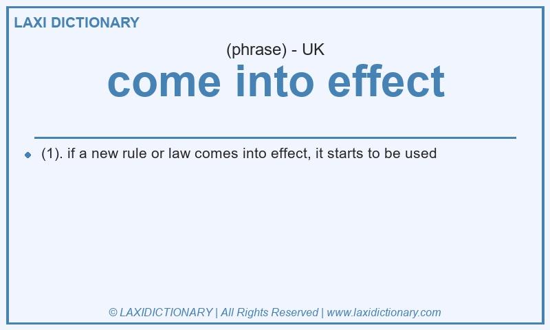 Definition come into effect in British English