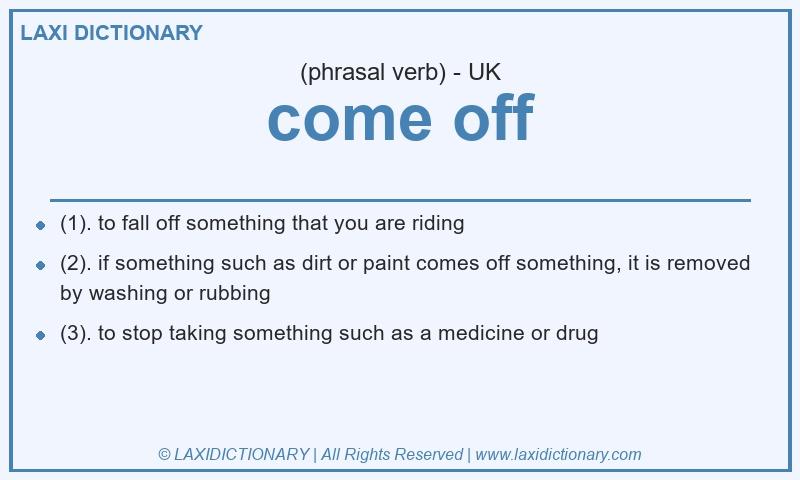 Definition come off in British English
