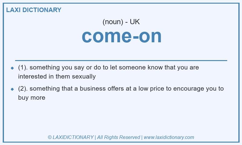 Definition come-on in British English