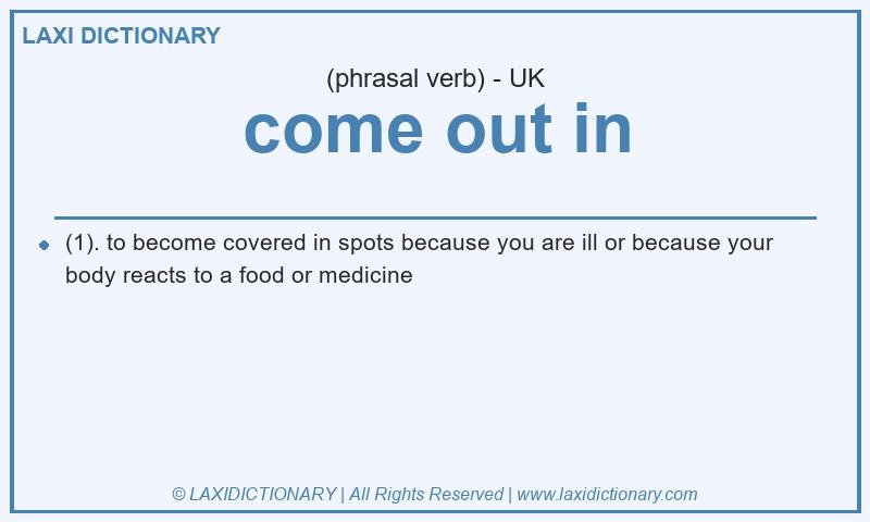 Definition come out in in British English