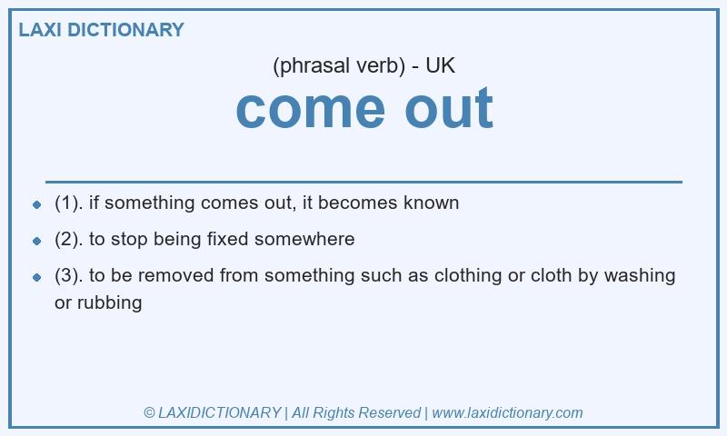 Definition come out in British English