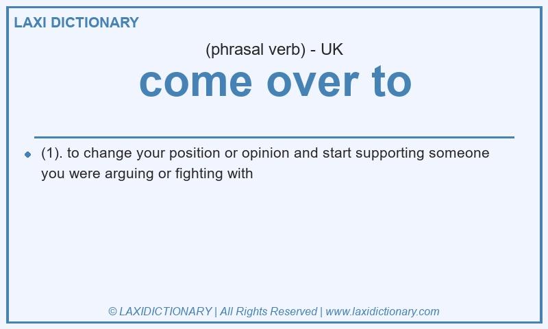 Definition come over to in British English