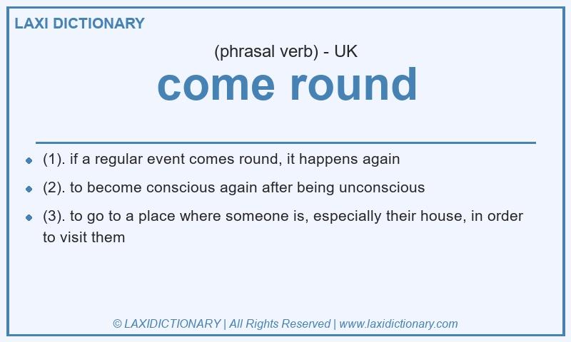 Definition come round in British English
