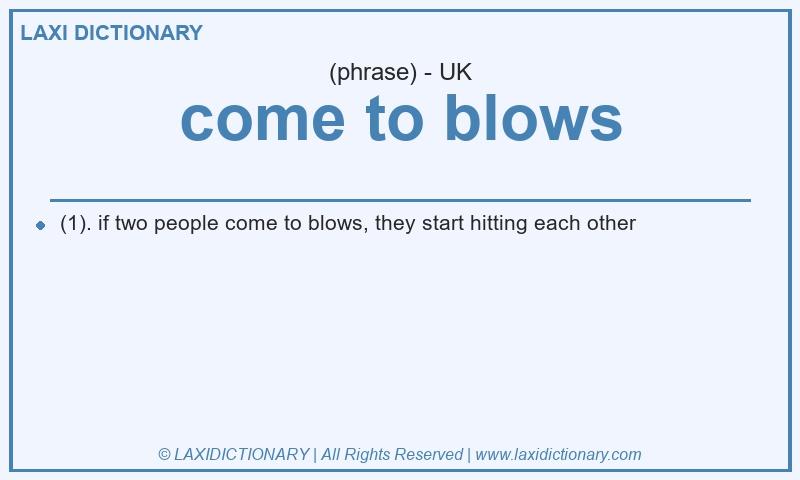 Definition come to blows in British English