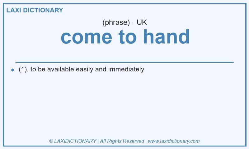 Definition come to hand in British English