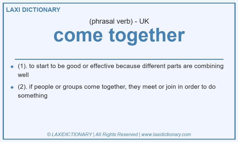 Definition come together in British English