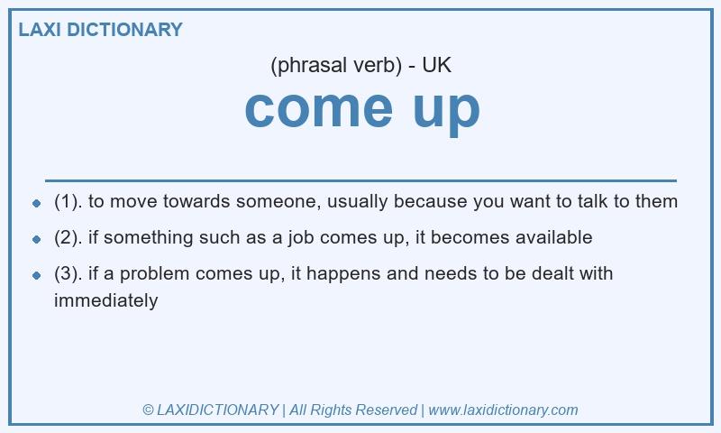 Definition come up in British English