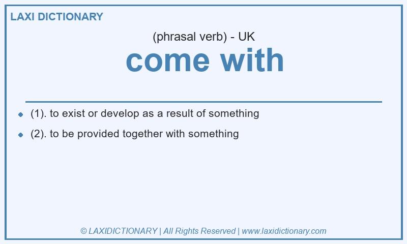Definition come with in British English