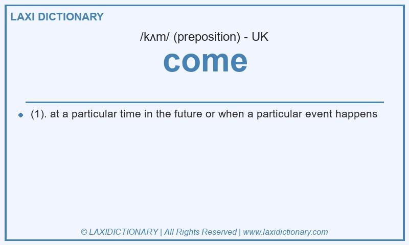 Definition come in British English