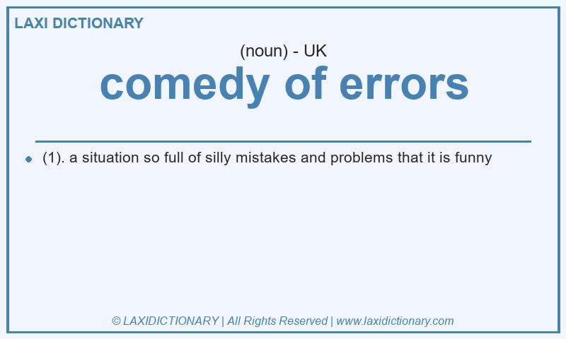 Definition comedy of errors in British English
