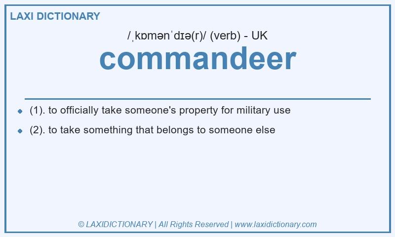 Definition commandeer in British English