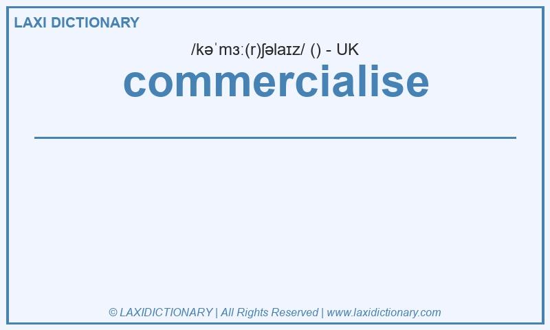 Definition commercialise in British English