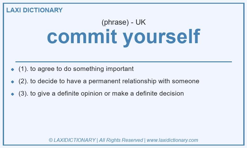 Definition commit yourself in British English