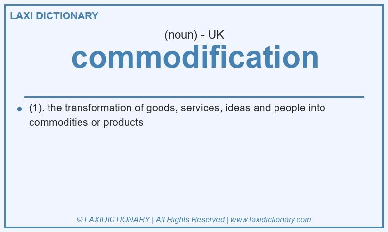 Definition commodification in British English