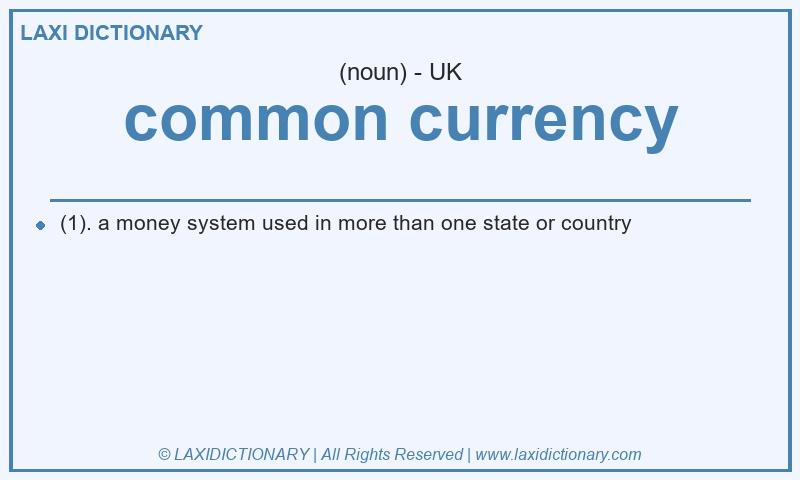 Definition common currency in British English