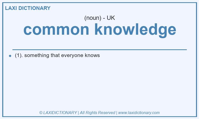 Definition common knowledge in British English