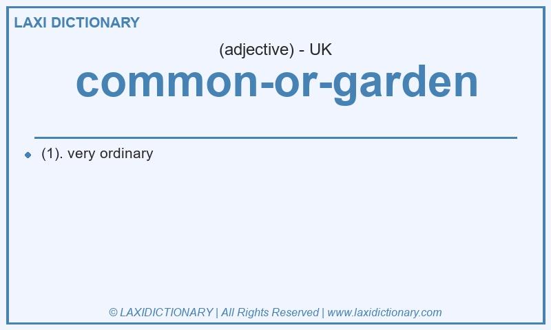 Definition common-or-garden in British English