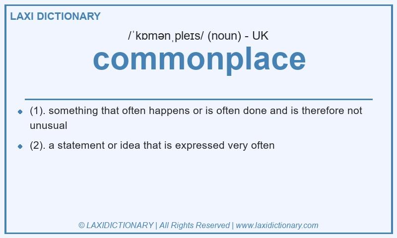 Definition commonplace in British English