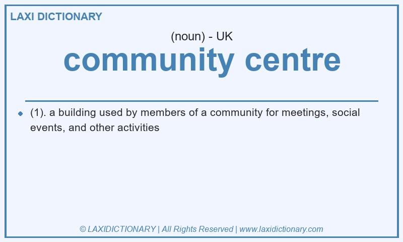 Definition community centre in British English