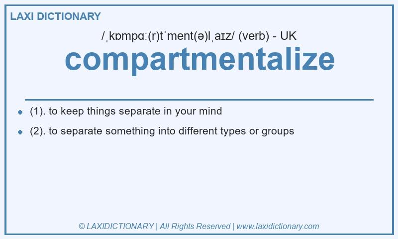 Definition compartmentalize in British English