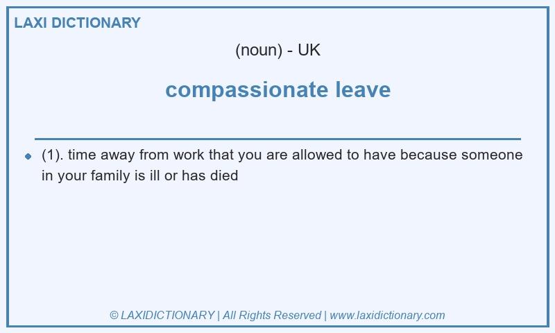 Definition compassionate leave in British English