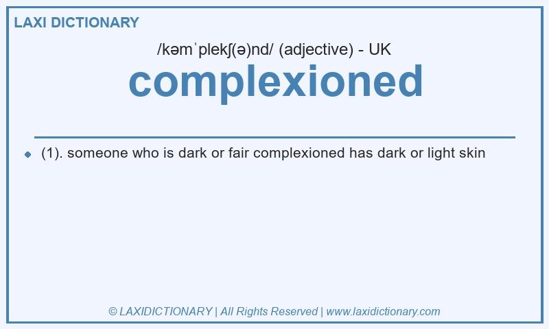 Definition complexioned in British English