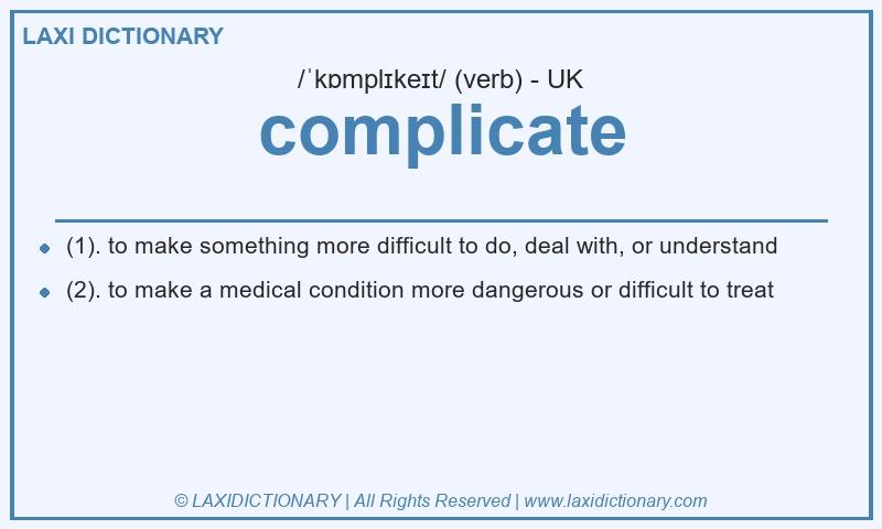 Definition complicate in British English