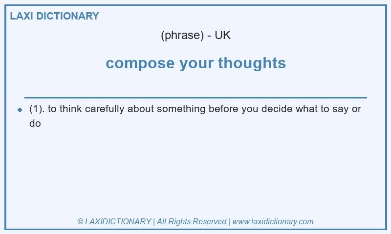 Definition compose your thoughts in British English