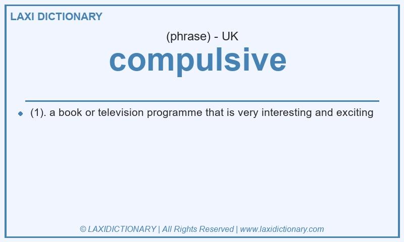 Definition compulsive in British English