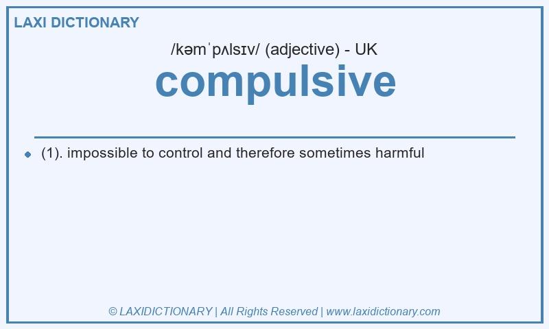 Definition compulsive in British English