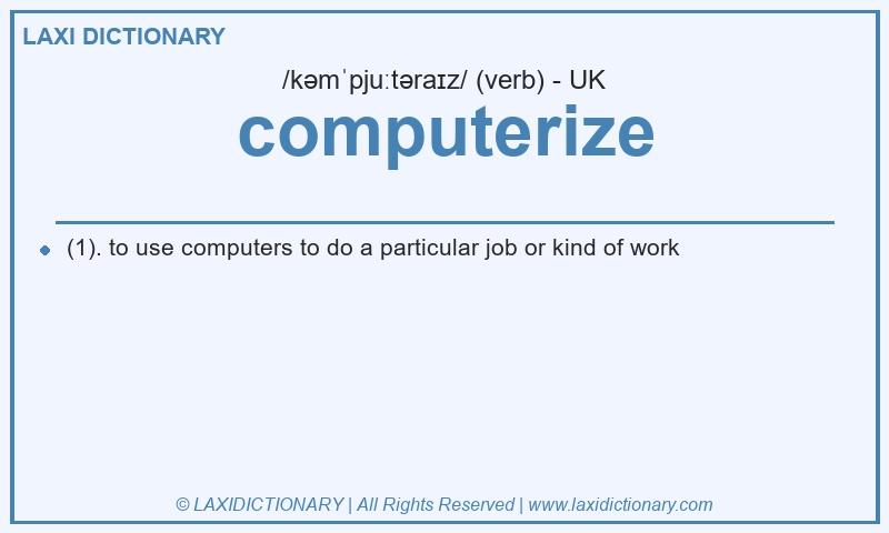 Definition computerize in British English