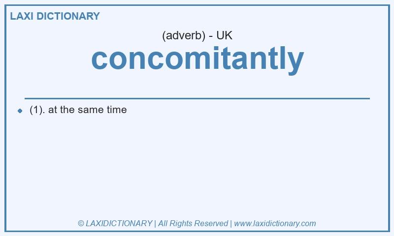 Definition concomitantly in British English