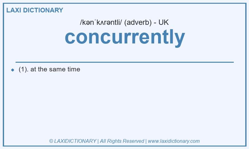 Definition concurrently in British English