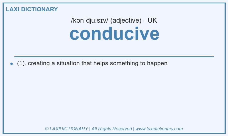 Definition conducive in British English
