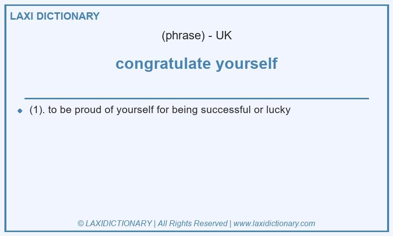 Definition congratulate yourself in British English